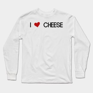 i love cheese Long Sleeve T-Shirt